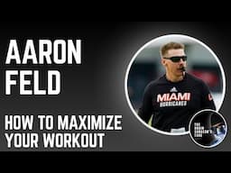 Aaron Feld - How to maximize your workout