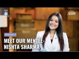 Forbes India X L'Oreal Paris | Women of Worth - Mentorship Series | Mentee - Nishtha Sharma
