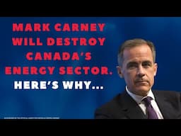 Mark Carney will destroy Canada’s energy sector. Here’s why...