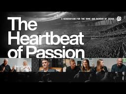 The Heartbeat of Passion | A Generation for the Name and Renown of Jesus