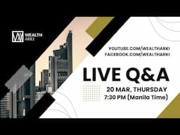 Wealth Arki: Live Q&A - 20 March 2025 - 7:30 PM Manila Time