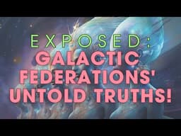 Cosmic Secrets Revealed: How the Galactic Federation Guides Ascension and Evolution