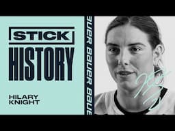Hilary Knight Breaks Down Every Stick She’s Ever Used