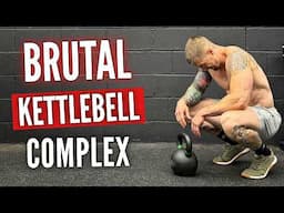 BRUTAL Kettlebell Complex: 30 minutes or less
