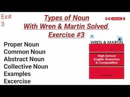 Types of Nouns Exercise || Wren & Martin Solved Exercise 3| Common, Proper, Abstract and Collective