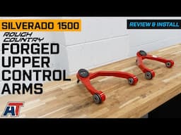 2007-2018 Silverado 1500 Rough Country Forged Upper Control Arms Review & Install