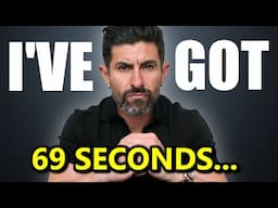 these 69 seconds will change your life
