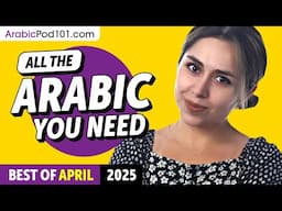 Your Monthly Dose of Arabic - Best of April 2025