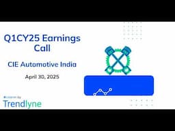 CIE Automotive India Earnings Call for Q1CY25