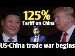 USA imposed 125% tariff on China |World officially entered into trade war |Trump's tariff war