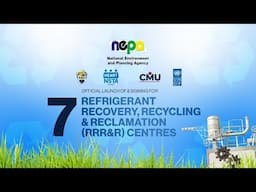 Official Launch & Signing Ceremony of the Refrigerant Recovery, Recycling & Reclamation  Centres