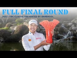 Full Final Round | 2022 JTBC Classic presented by Barbasol