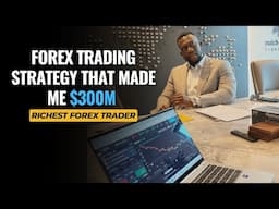 $300M FOREX TRADING STRATEGY THAT MADE ME RICH [ EXPLAINED ]