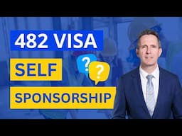 Self-Sponsorship 482 Visa - Can I Open a Business and Sponsor Myself?