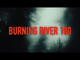 BURNING RIVER 100 - Through the Storm