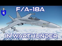 F/A-18A In War Thunder : A Basic Review