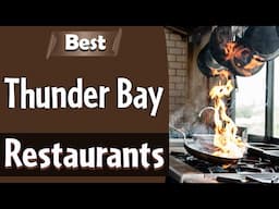 Best Restaurants in Thunder Bay, Canada - English