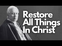 AGAINST THE GREAT APOSTASY: E SUPREMI | Pope Saint Pius X