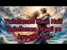 Twinflames Kaun Hai? Twinflames is Dharti pe kyu janam kete hai? What is their purpose? 💞☯️🪷🕉🧿