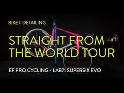 BIKE DETAILING | EP. 3: Straight from the World Tour - EF Pro Cycling Cannondale LAB71 SuperSix EVO
