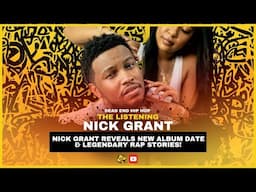 Nick Grant Reveals New Album Date & Legendary Rap Stories! | The Listening