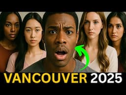 "I Got A Story To Tell?!" | Vancouver, Canada 2025 Dating Scene For Passport Bros