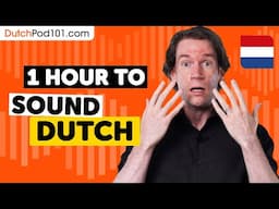 1 Hour to Sound Dutch