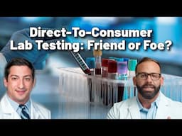 Direct-To-Consumer Lab Testing: Friend or Foe?