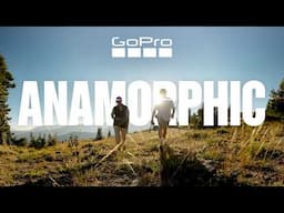 This Lens Makes Life a Movie | GoPro Anamorphic