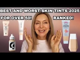 5 SKIN TINTS RANKED FOR 2025 | AFFORDABLE AND HIGH END OVER 50!