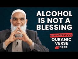 The Quran Condemns Intoxicants | Quran 16:67 | Misunderstood Quranic Verses | Dr. Shabir Ally