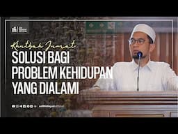 [LIVE] Khutbah Jum'at: Solusi Bagi Problem Kehidupan Yang Dialami - Ustadz Adi Hidayat