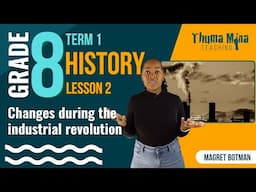 Gr8 History | Term 1 Lesson 2 | Changes during the industrial revolution
