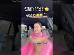 Rohit ki Copy 😂 #kanikaranavlogs #kanikarana #rohitchhikara #haryanvi #couple #comedy #funny