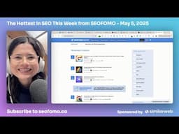 The Hottest in SEO This Week from #SEOFOMO - May 5, 2025