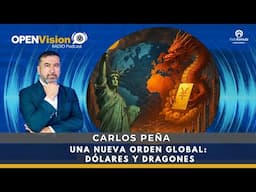 🔍 BLOQUE 1 | Una nueva orden global: Dólares y Dragones con Carlos Peña