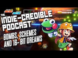 The Indie-Credible Podcast | Bombs, Schemes, and 16-Bit Dreams!