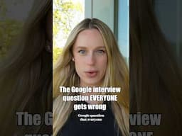 The Google interview question EVERYONE gets wrong