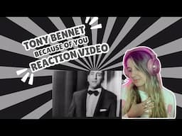 TONY BENNET - BECAUSE OF YOU - REACTION VIDEO!