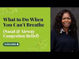 What to Do When You Can’t Breathe (Nasal & Airway Congestion Relief)