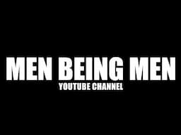 Men Being Men - New Youtube Channel