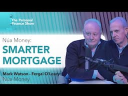 Ep 16: The Mortgage Game Has Changed: New Options for Irish Buyers & Switchers