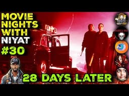 Movie Nights With Niyat (#30) - 28 DAYS LATER (2002)