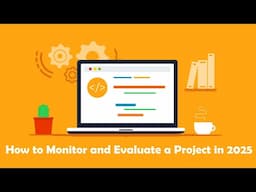 How to Monitor and Evaluate a Project in 2025