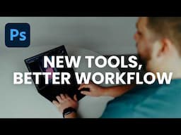 5 New(ish) Photoshop Tools That Have Changed My Workflow.