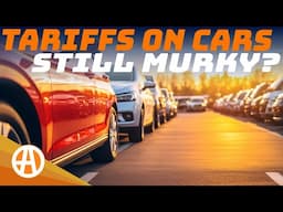 Tariffs on Cars Explained - Update 4/30/25
