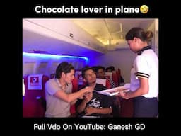 Chocolate lover in plane 😂😂 #ganeshgd #comedy #funny