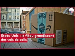 États-Unis : le fléau grandissant des vols de colis