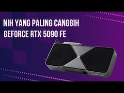Nih yang Paling Canggih, GeForce RTX 5090 FE