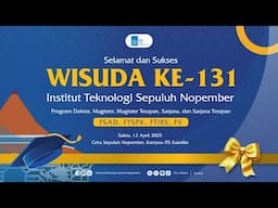 [LIVE] Wisuda ke- 131 ITS Hari Pertama (FSAD, FTIRS, FTSPK, FV)